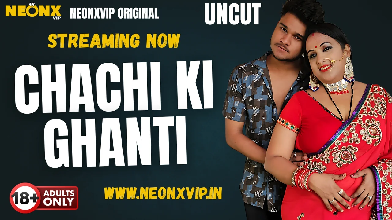 Chachi Ki Ghanti 2025: Neonx Vip Ka Khaas Hindi Uncut Xxx Video